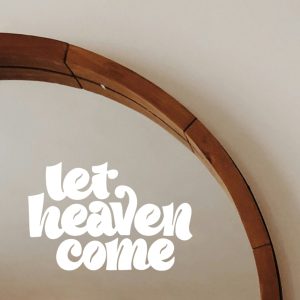 Vinyl-Sticker „let heaven come“